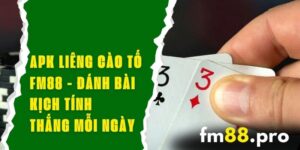 APK Liêng Cào Tố FM88 - Đánh Bài Kịch Tính, Thắng Mỗi Ngày