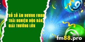 Xổ Số Âm Dương FM88 - Trải Nghiệm Độc Đáo, Giải Thưởng Lớn